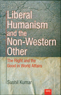 Liberal Humanism and the Non Western Other