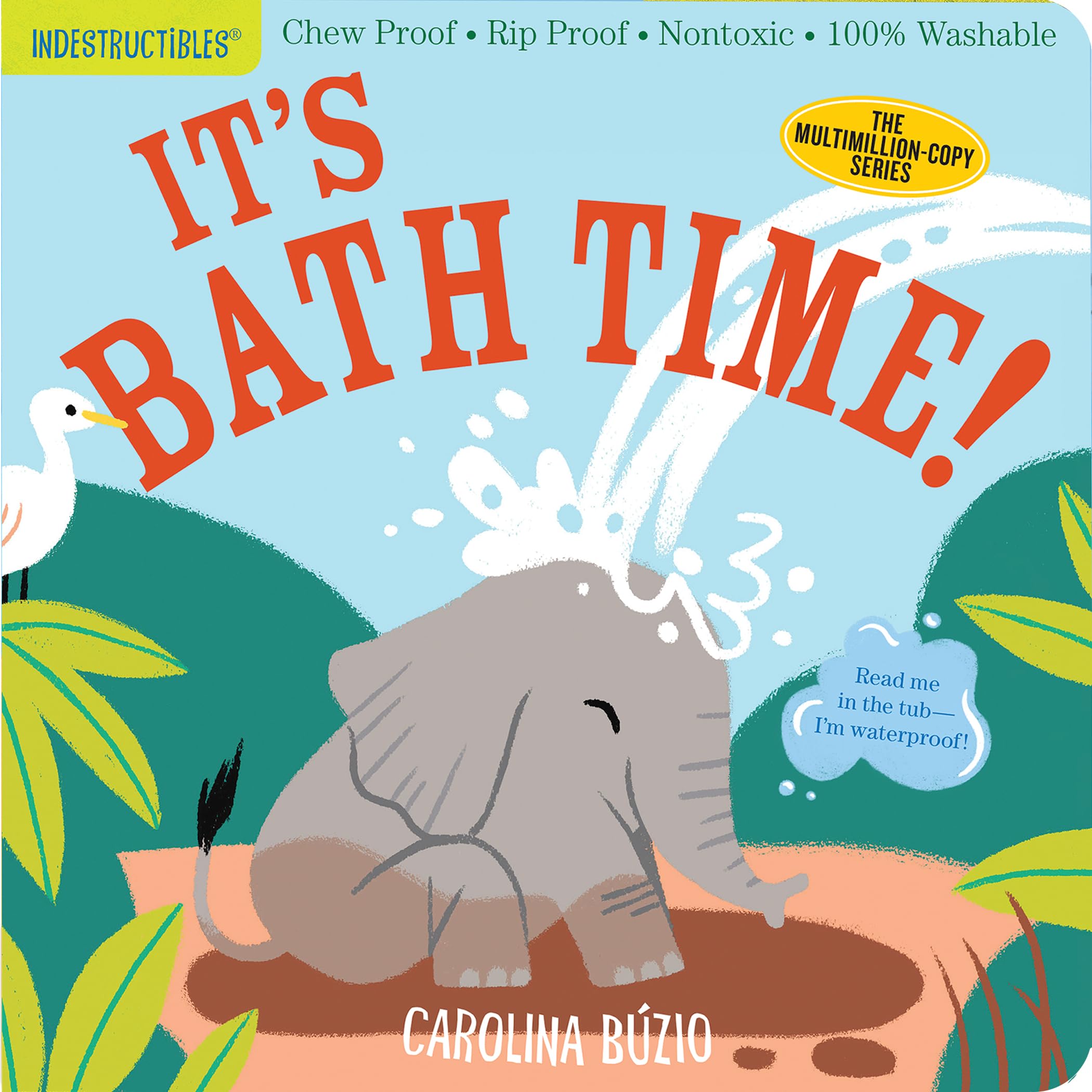 Indestructibles: Its Bath Time!: Chew Proof  Rip Proof  Nontoxic  100% Washable (Book for Babies, Newborn Books, Safe to Chew)