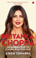 PRIYANKA CHOPRA;THE INCREDIBLE STORY OF A GLOBAL BOLLYWOOD STORY(LEAD TITLE) [Hardcover] ASEEM CHHABRA