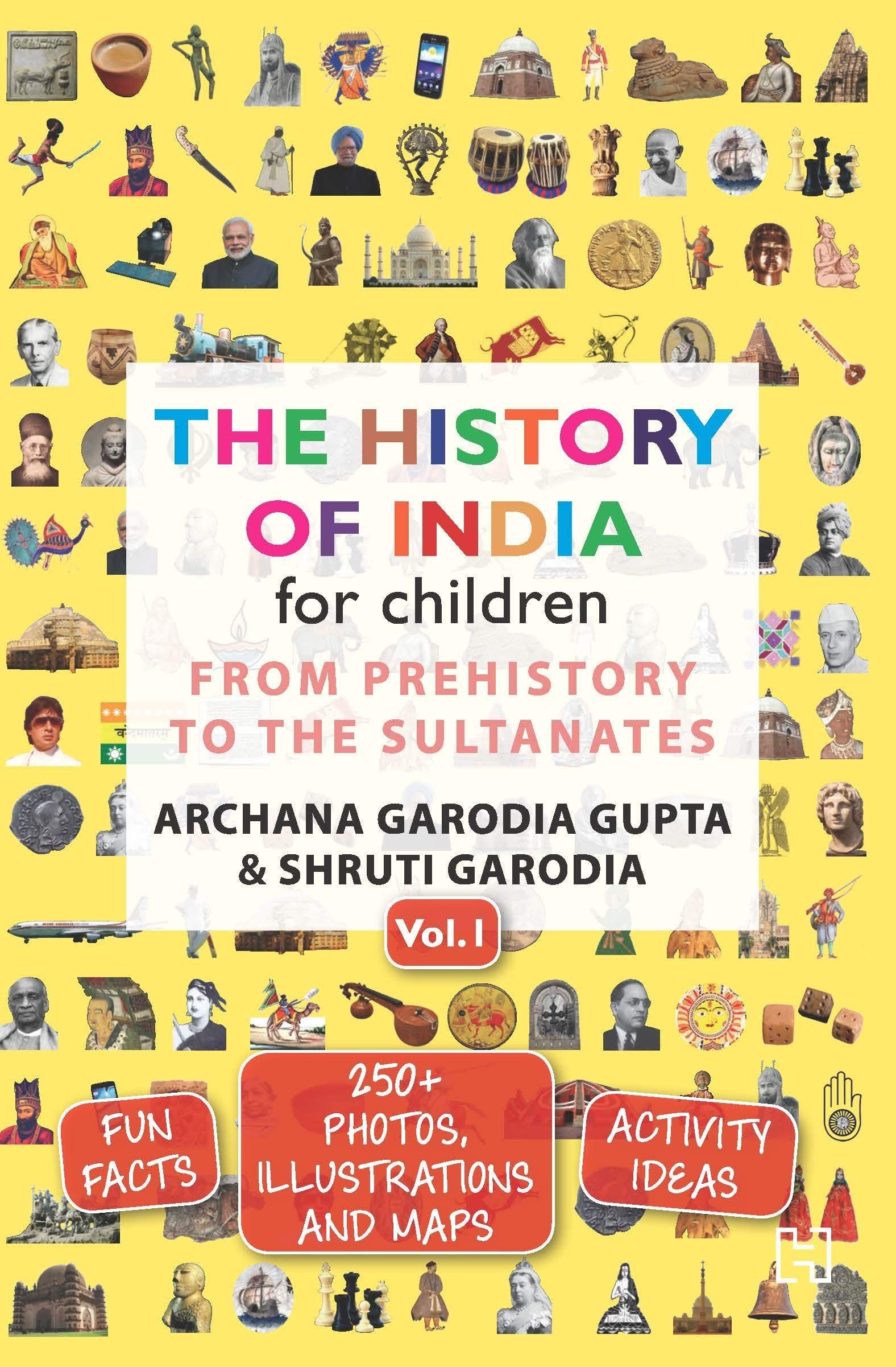 The History of India for Children  (Vol. 1): From Prehistory To The Sultanates [Paperback] Archana Garodia Gupta,Shruti Garodia