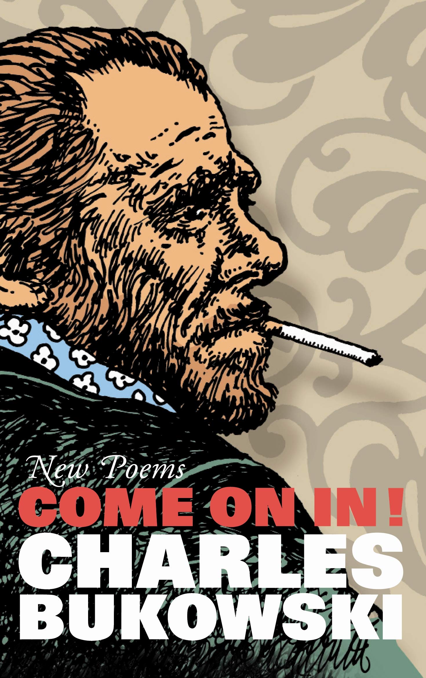 Come On In!: New Poems [Paperback] [Jan 24, 2008] Charles Bukowski