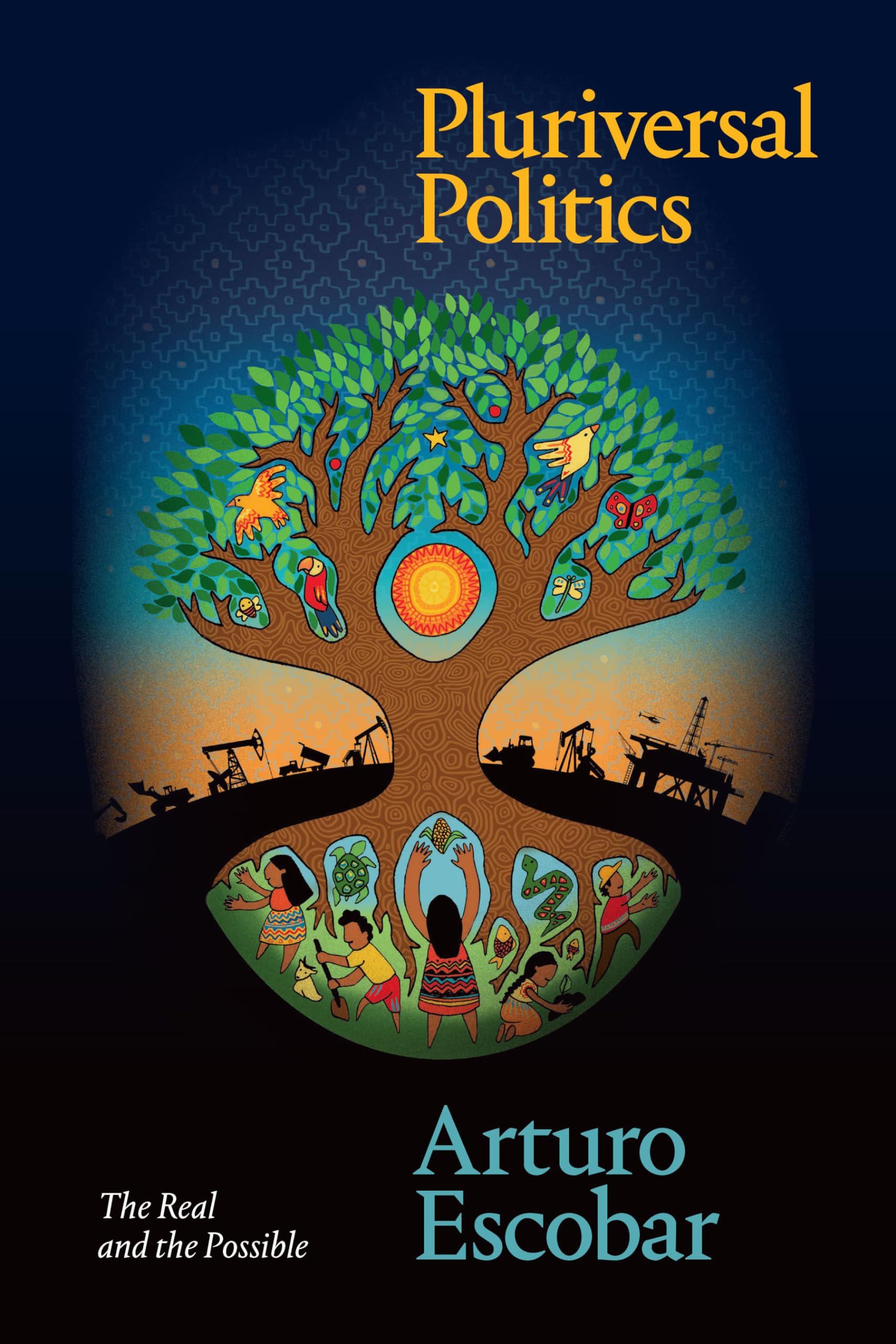 Pluriversal Politics: The Real and the Possible (Latin America in Translation)