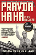 Pravda Ha Ha: Truth, Lies And The End Of Europe