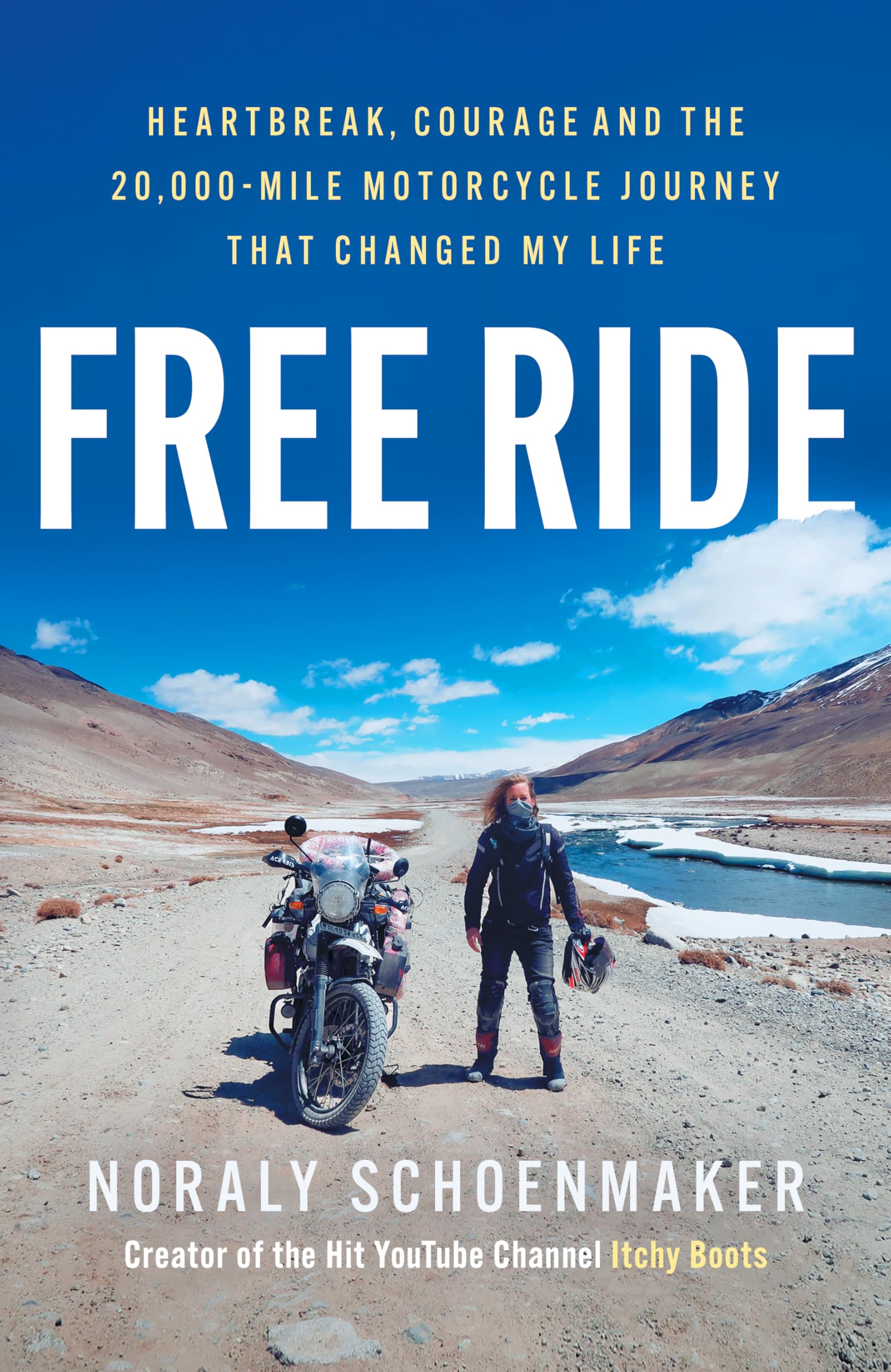 Free Ride: Heartbreak, Courage, and the 20,000Mile Motorcycle Journey that Changed My Life