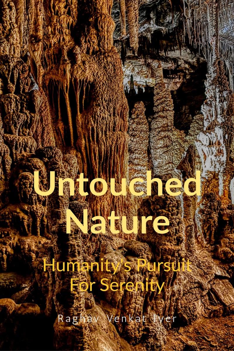 Untouched Nature : Humanitys Pursuit To Serenity