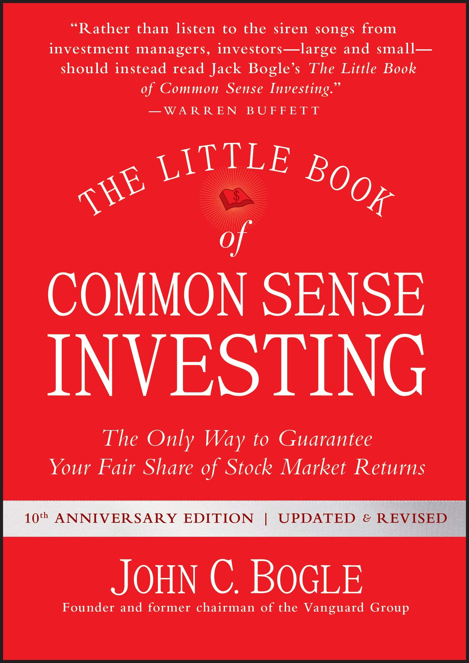 The Little Book of Common Sense Investing: The Only Way to Guarantee Your Fair Share of Stock Market Returns (Little Books, Big 