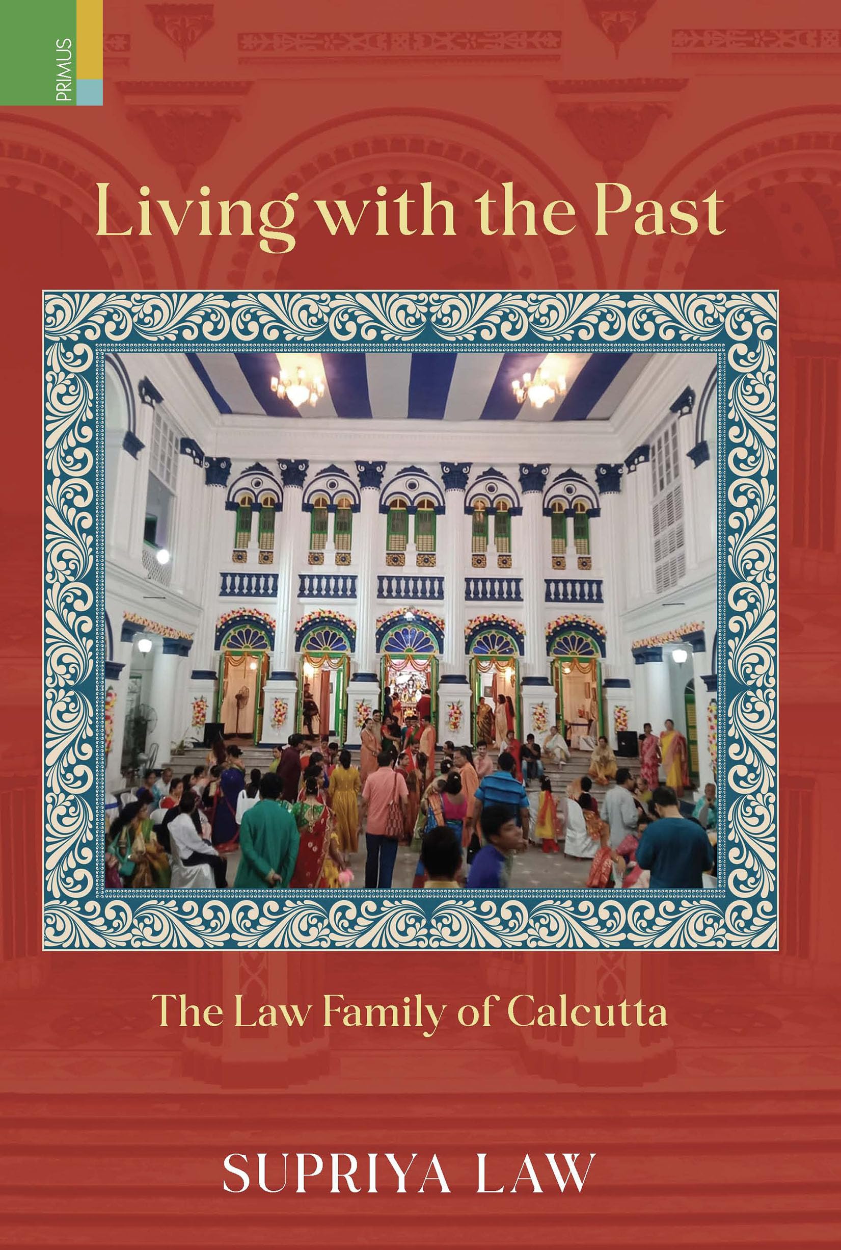 Primus Books  Living with the Past: The Law Family of Calcutta