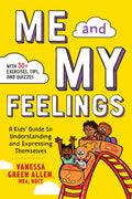 Me and My Feelings: A Kids Guide to Understanding and Expressing Themselves