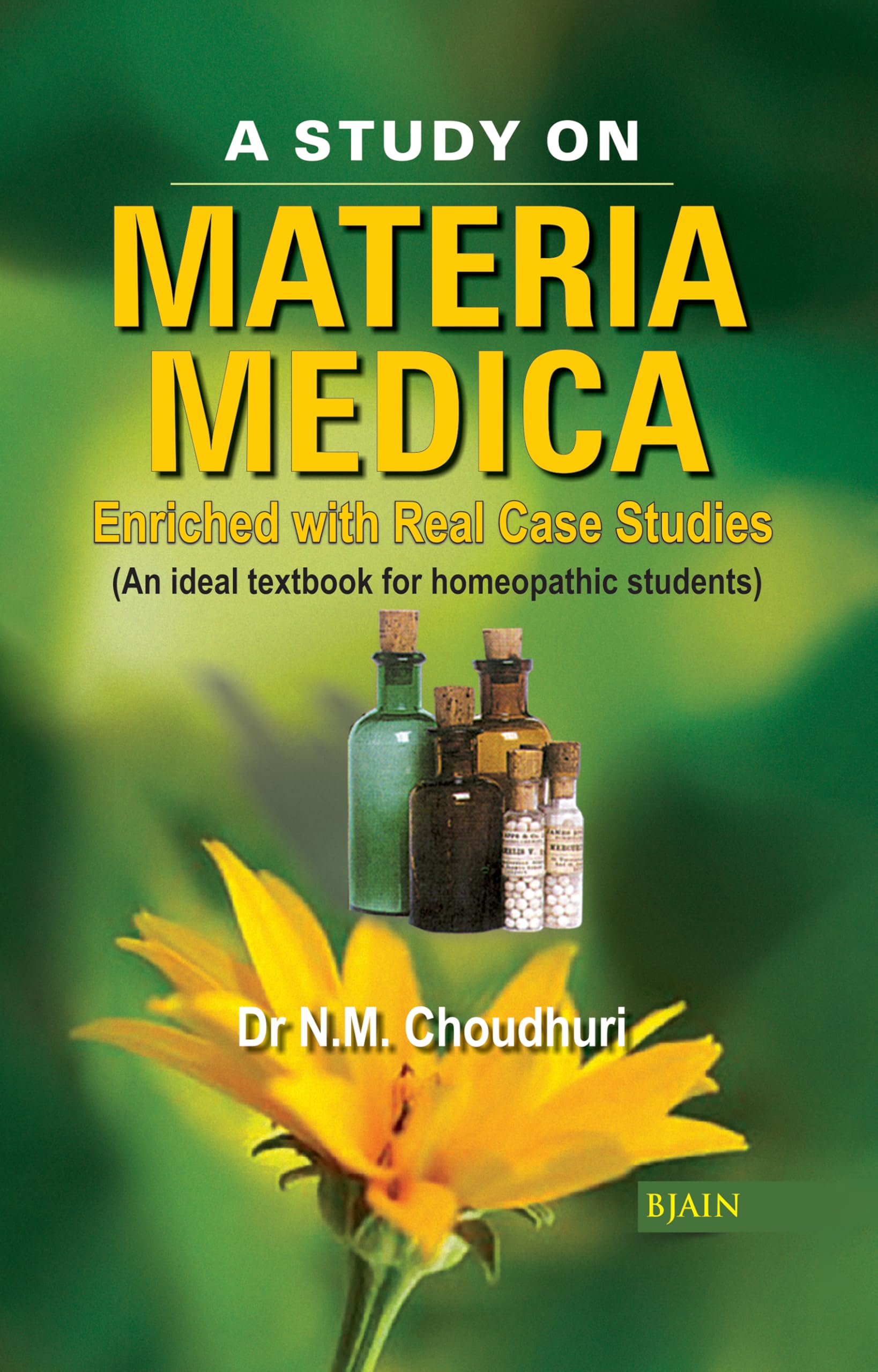 A Study on Materia Medica  Enriched with Real Case Studies An Ideal textbook for homeopathic Students