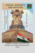 Ethics, Integrity And Aptitude : General StudiesIv (Gs4) Solved Papers: Civil Services Mains (20132019)