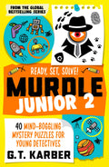 Murdle Junior 2: Ready, Set, Solve!: 40 MindBoggling Mystery Puzzles for Young Detectives