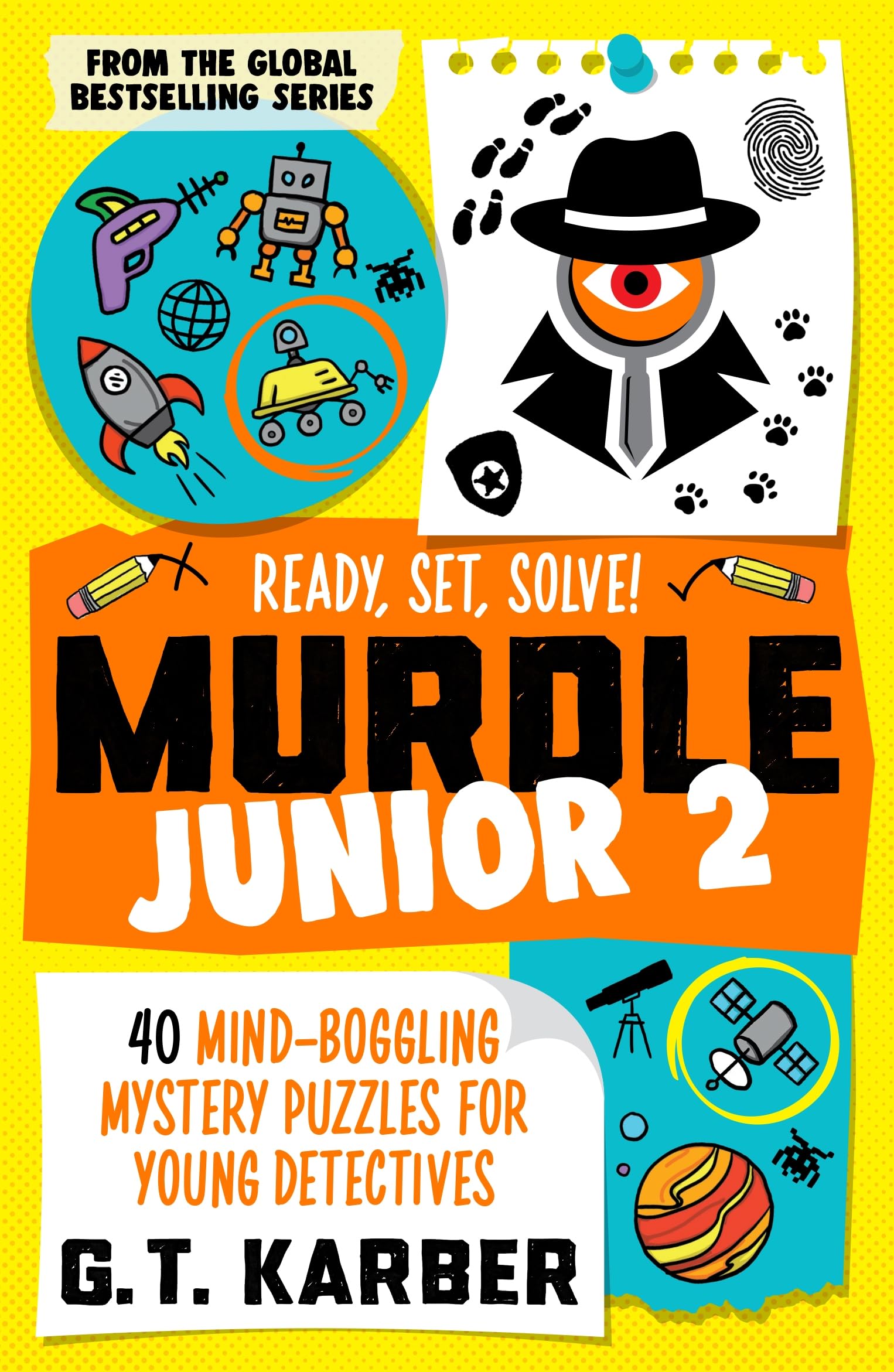 Murdle Junior 2: Ready, Set, Solve!: 40 MindBoggling Mystery Puzzles for Young Detectives