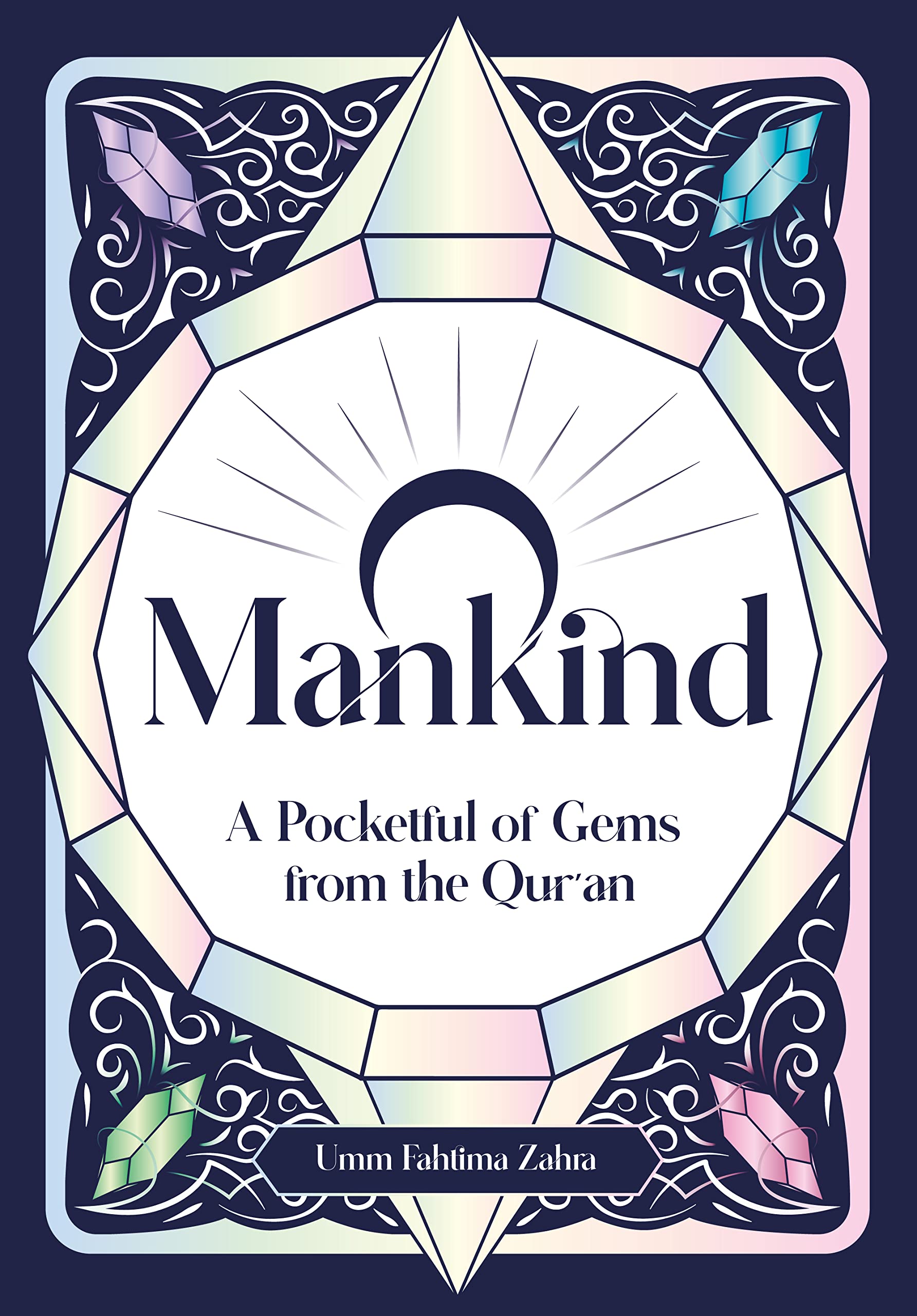 O Mankind!: A Pocketful of Gems from the Quran: A Pocketful of Gems from the Quran