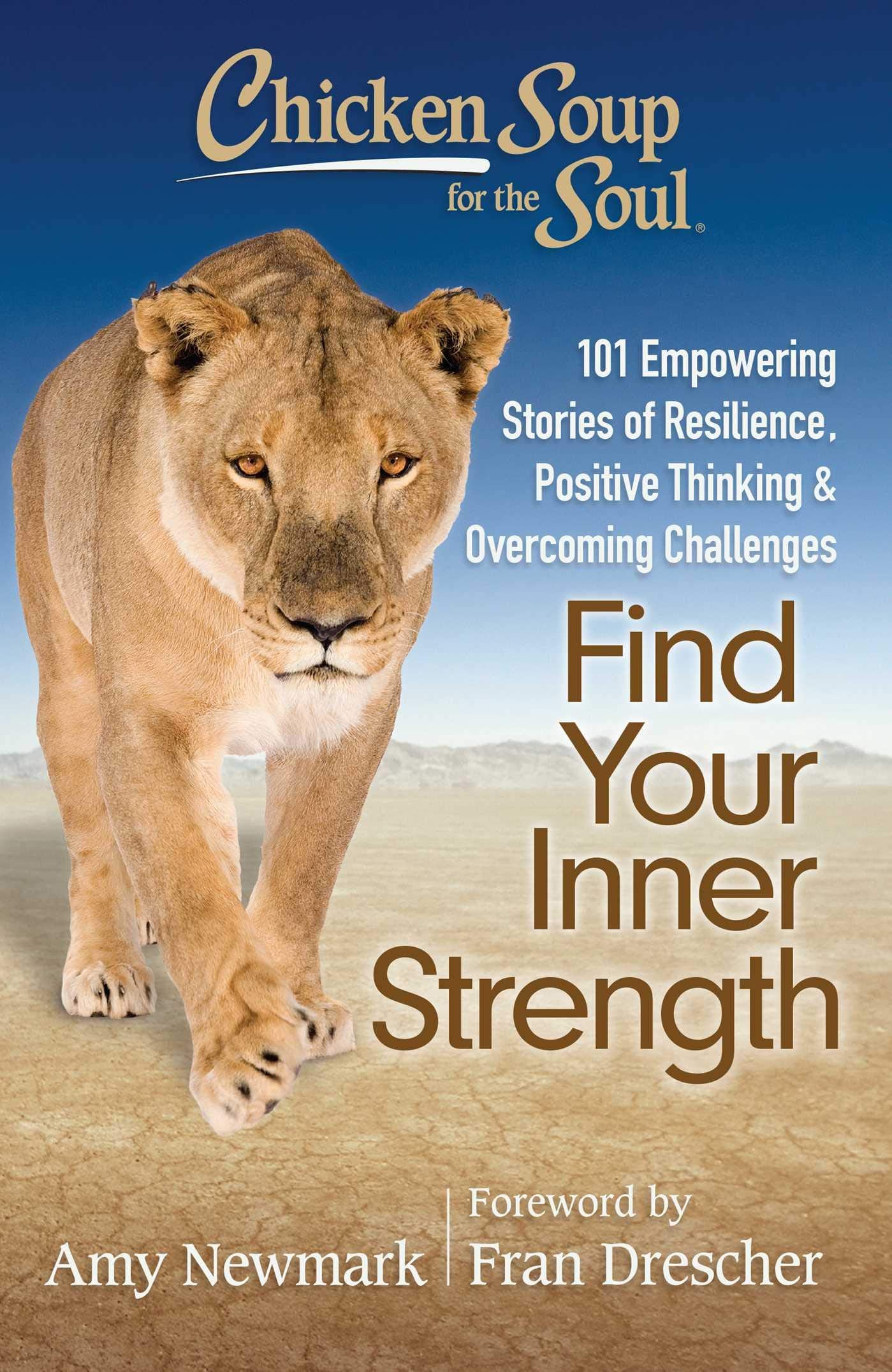 Chicken Soup for the Soul: Find Your Inner Strength: 101 Empowering Stories of Resilience, Positive Thinking, and Overcoming Cha
