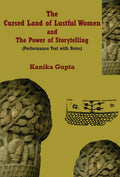 The Cursed Land Of Lustful Women And The Power Of Storytelling: Performance Text With Notes