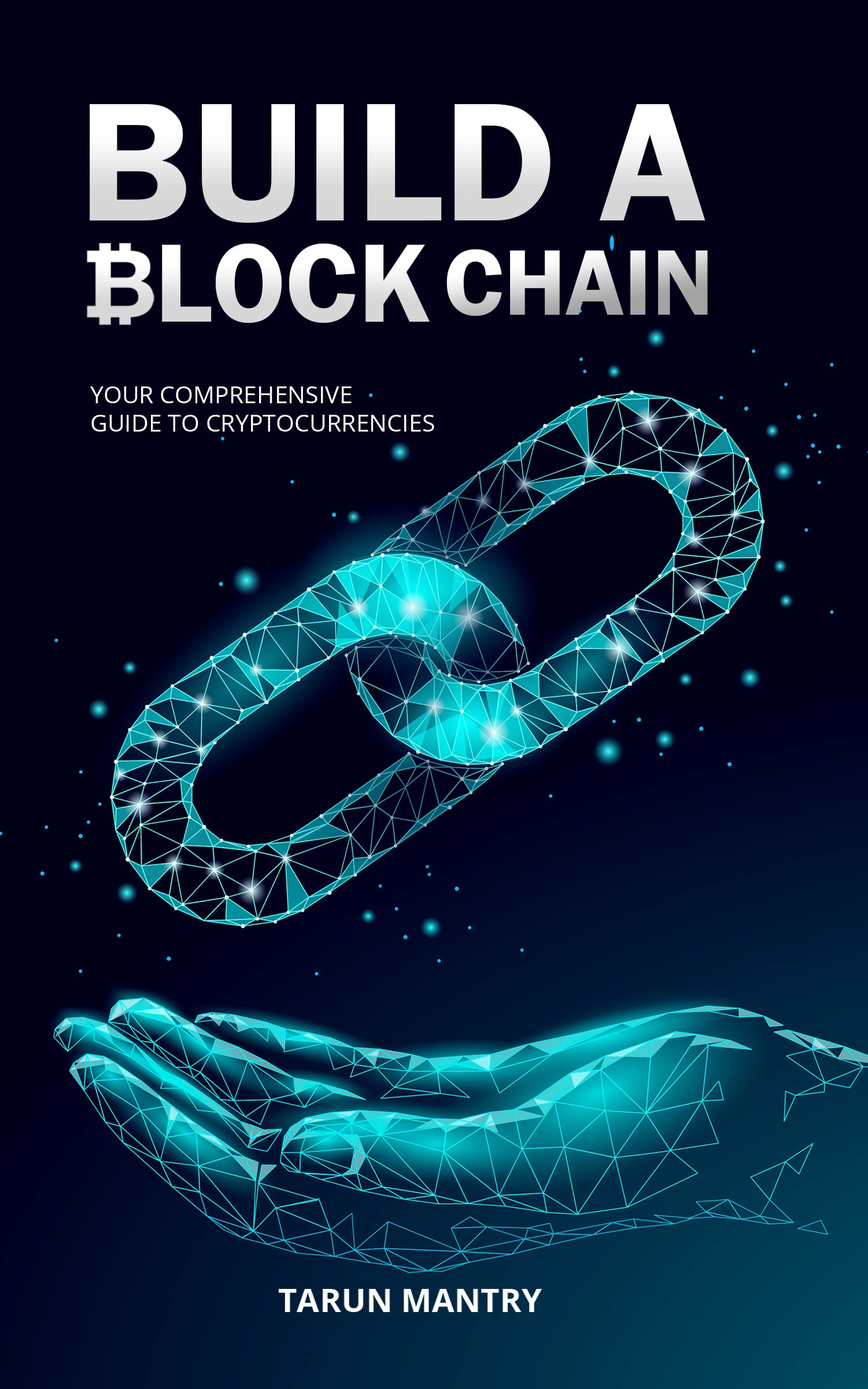 Build A Block Chain  Your Comprehensive Guide to Crypto Currencies