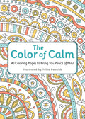 The Color Of Calm: 90 Coloring Pages To Bring You Peace Of Mind