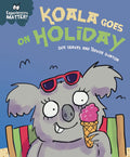 EXPERIENCES MATTER KOALA GOES ON HOLID: A funny, charming first introduction to the idea of being away from home