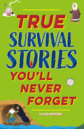 True Stories Youll Never Forget: True Survival Stories