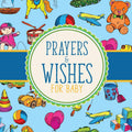Prayers And Wishes For Baby: Childrens Book Christian Faith Based I Prayed For You Prayer Wish Keepsake