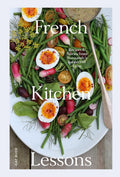 French Kitchen Lessons: Recipes & Stories from Normandys Rabbit Hill Farm