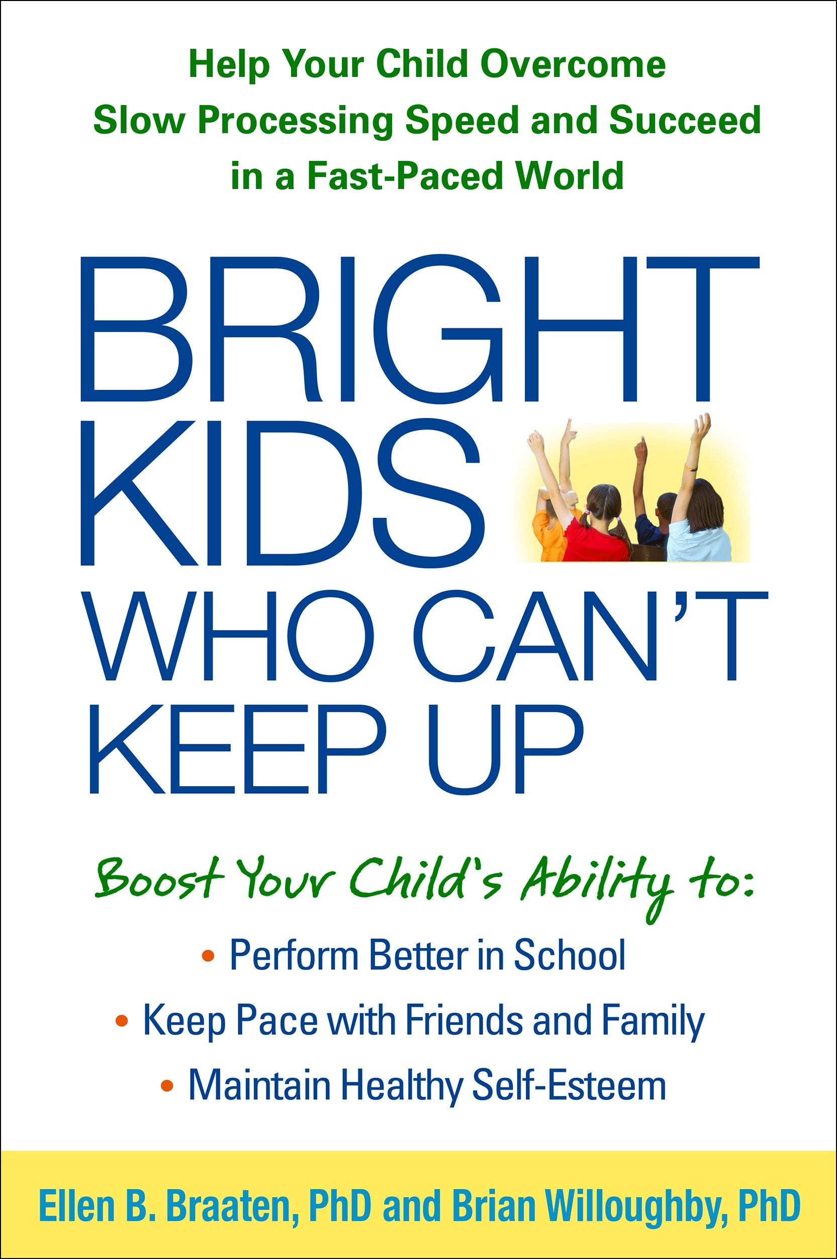 Bright Kids Who Cant Keep Up: Help Your Child Overcome Slow Processing Speed and Succeed in a FastPaced World