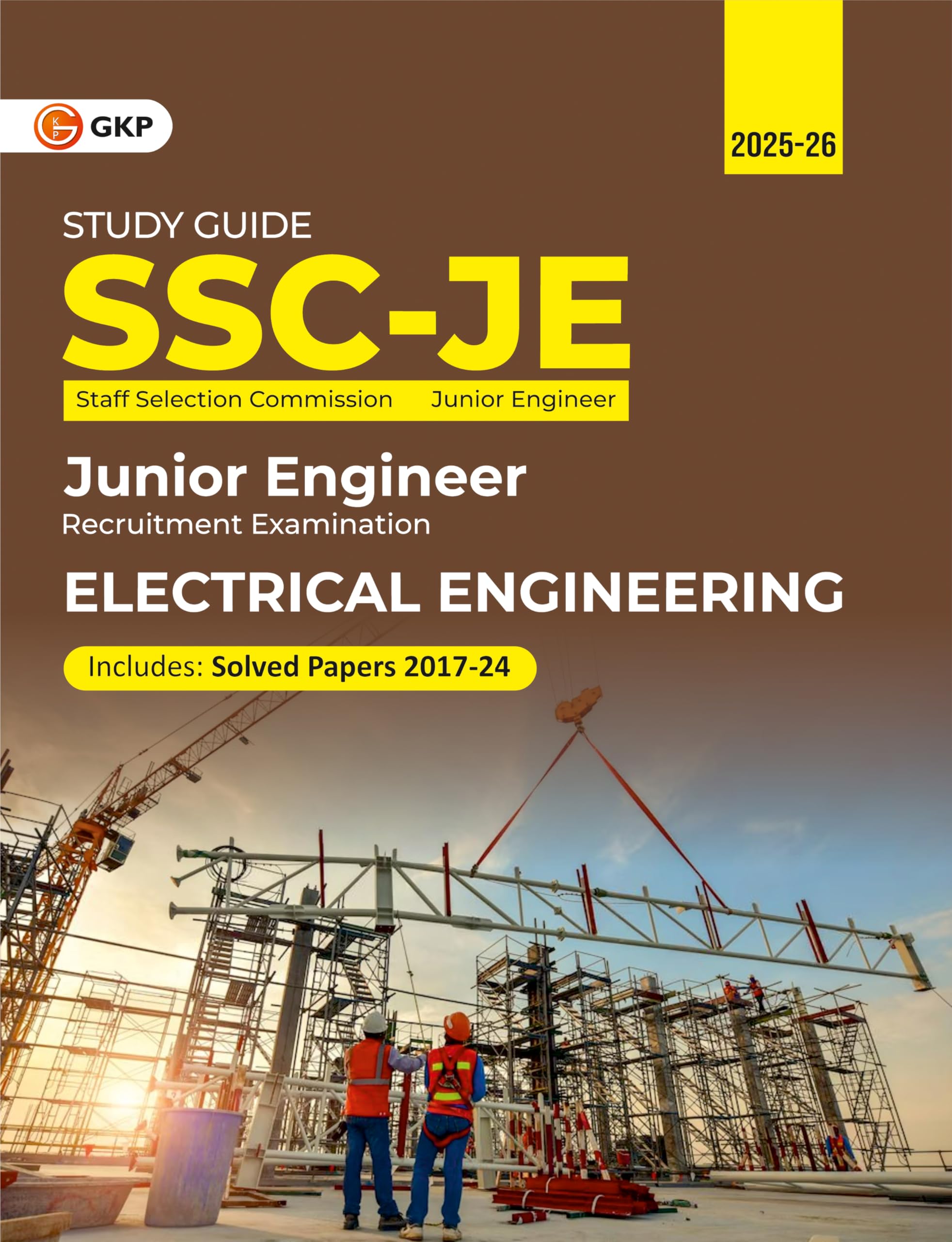 GKP SSC JE 2025 : Junior Engineer  Paper I  Electrical Engineering  Guide (Includes Solved Papers from 201724)