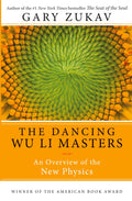 Dancing Wu Li Masters: An Enlightening Exploration of Quantum Physics, Eastern Philosophy, and the Interplay of Science and Spir