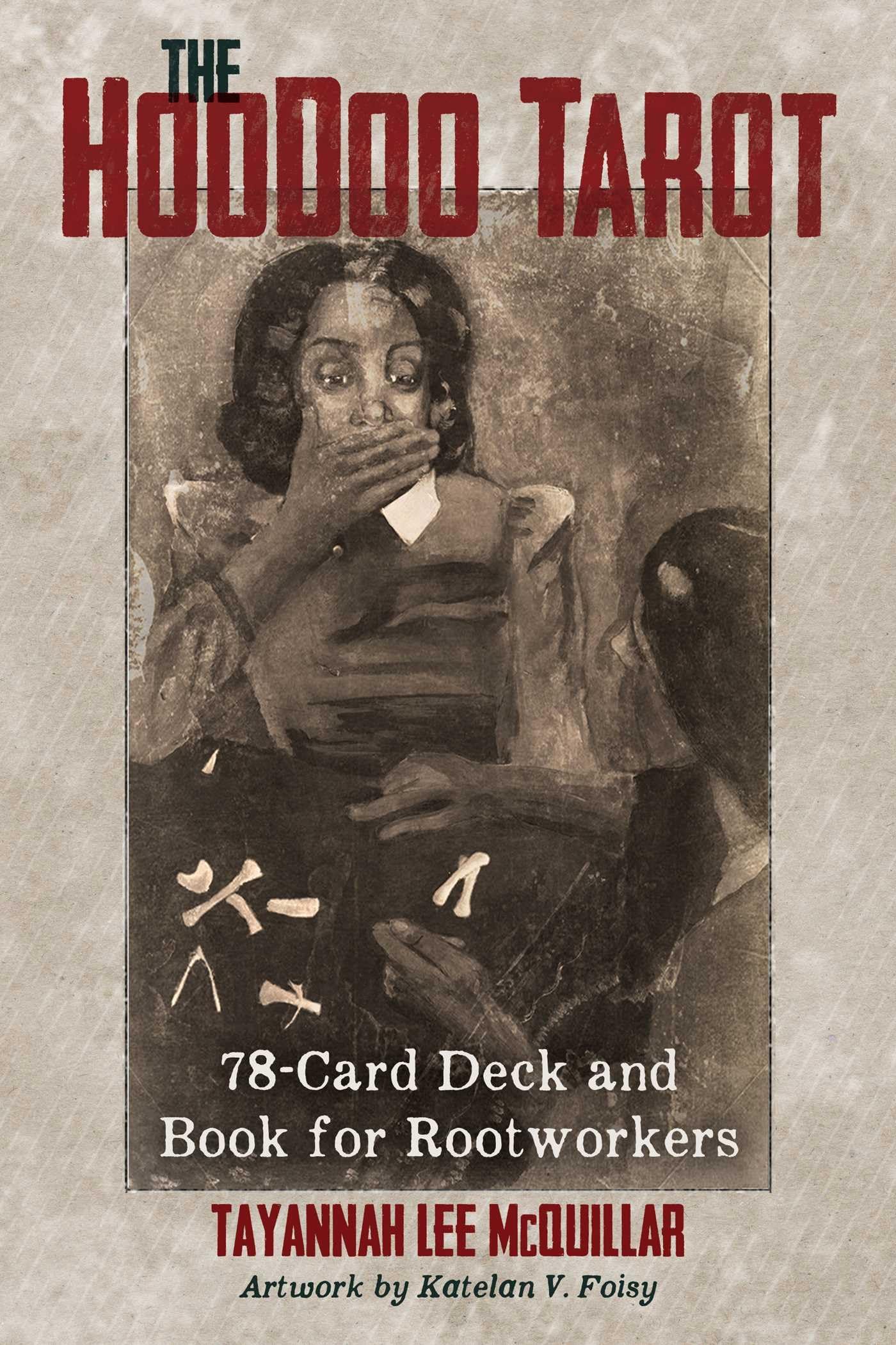 The Hoodoo Tarot: 78Card Deck and Book for Rootworkers