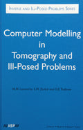 Computer Modelling in Tomography and IllPosed Problems: 27 (Inverse and IllPosed Problems Series, 27)