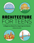 Architecture for Teens: A Beginners Book for Aspiring Architects