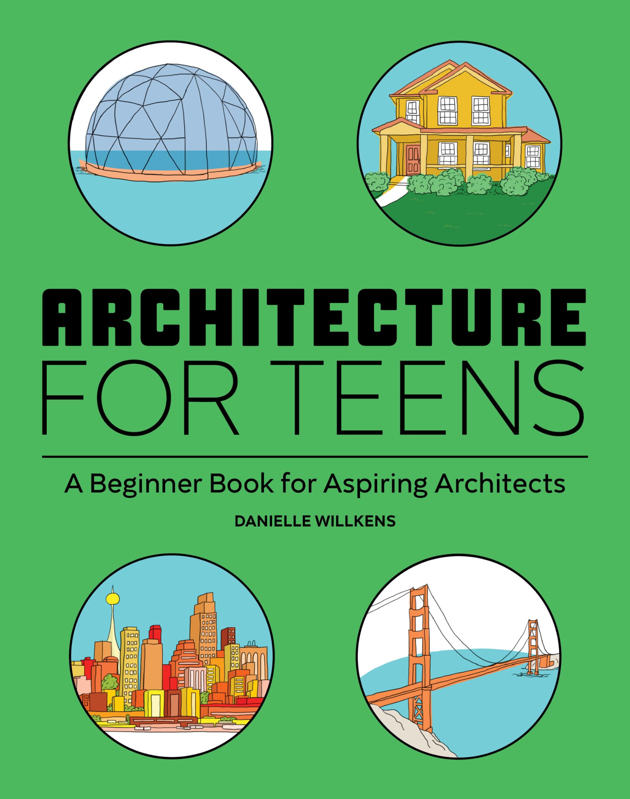 Architecture for Teens: A Beginners Book for Aspiring Architects