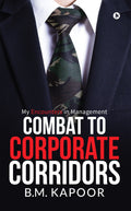 Combat To Corporate Corridors : My Encounters In Management