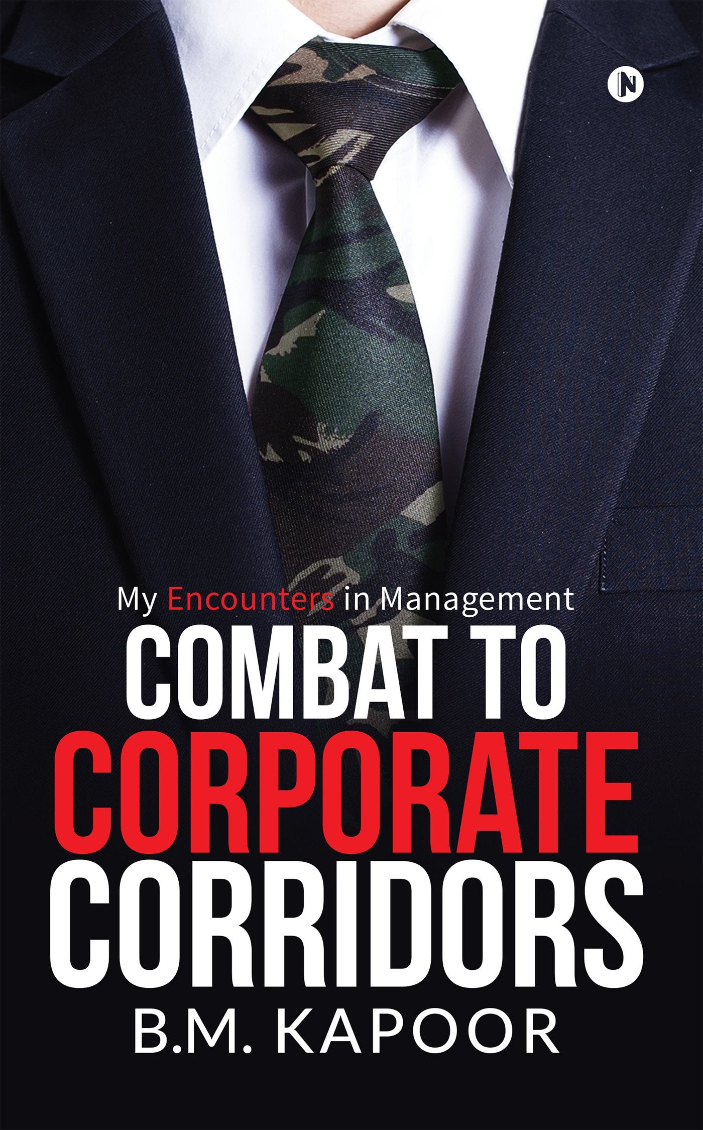 Combat To Corporate Corridors : My Encounters In Management
