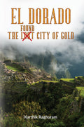 El Dorado  The Found City Of Gold  ItS Mystery Than A Myth