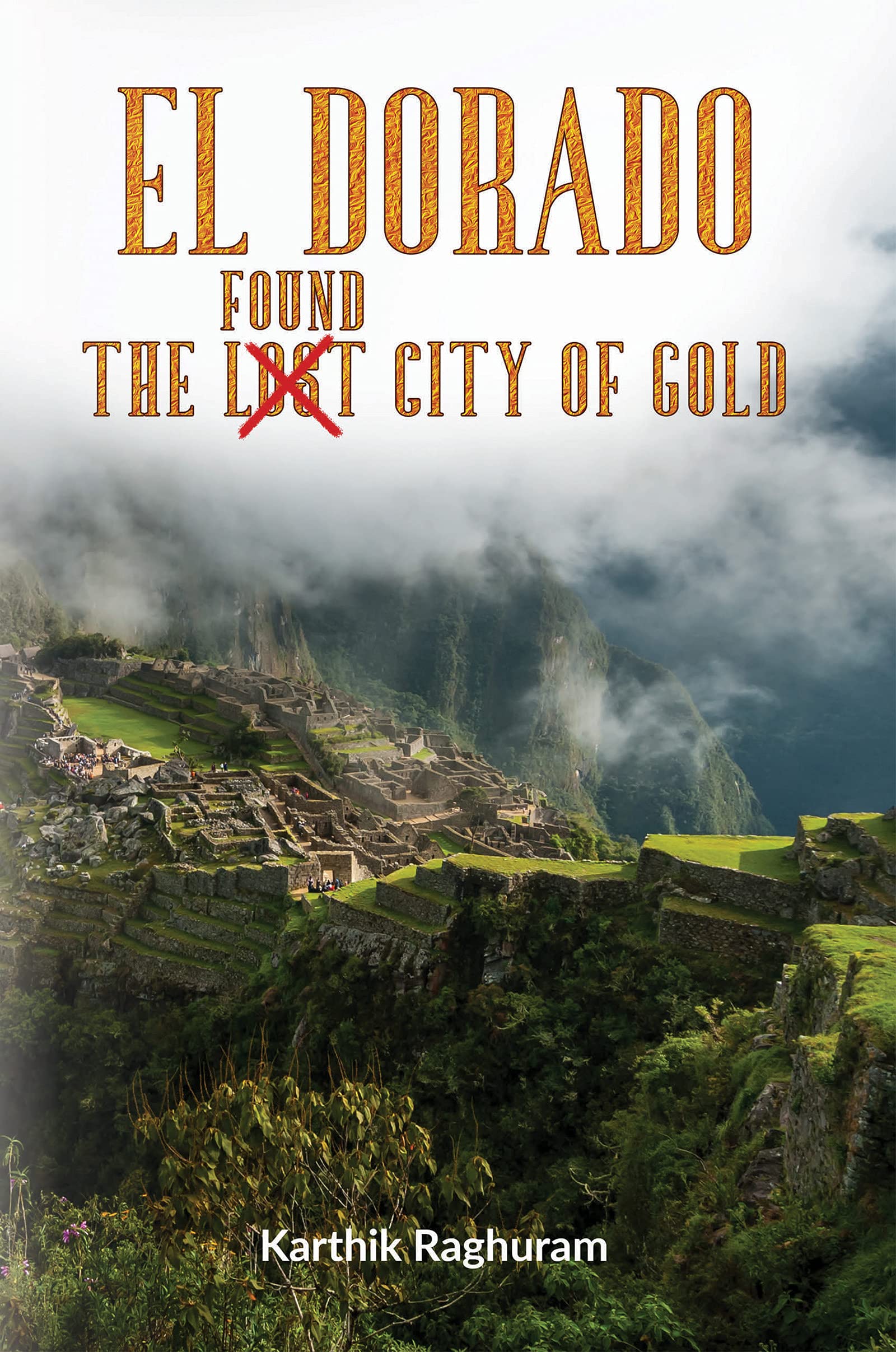 El Dorado  The Found City Of Gold  ItS Mystery Than A Myth