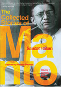 The Collected Stories of Saadat Hasan Manto  Volume 1: Bombay and Poona