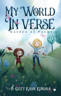 My World  In Verse : Garden Of Poems