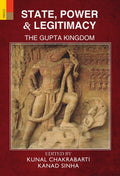 STATE, POWER & LEGITIMACY: The Gupta Kingdom