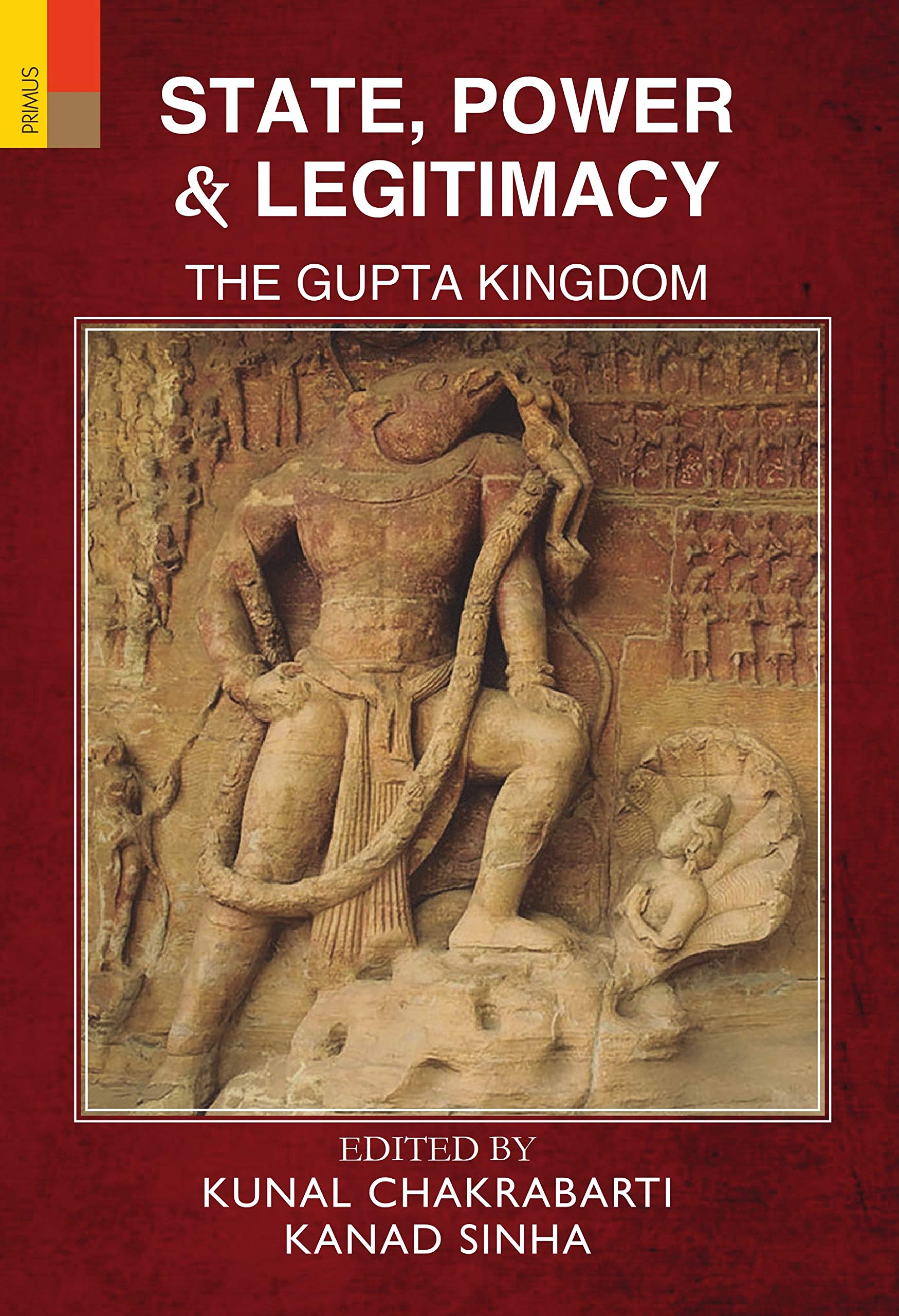 STATE, POWER & LEGITIMACY: The Gupta Kingdom