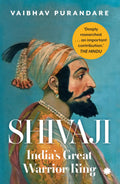 SHIVAJI : Indias Great Warrior King
