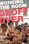 Working The Room: Essays And Reviews: 19992010