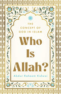 Who Is Allah? : The Concept of God in Islam | The Islamic View of God, Faith & Salvation | Quranic Understanding of God