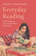 Everyday Reading : Hindi Middlebrow and The North Indian Middle Class