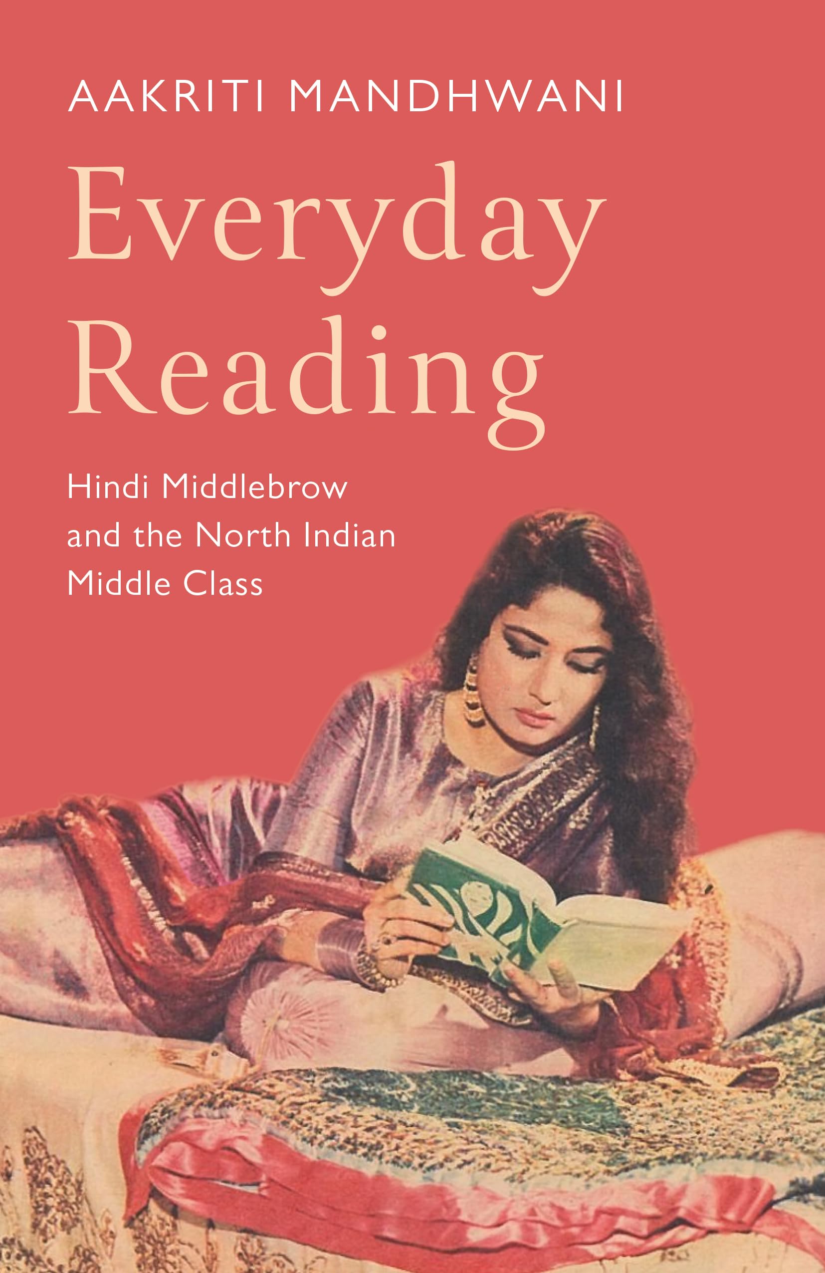 Everyday Reading : Hindi Middlebrow and The North Indian Middle Class