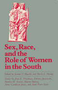 Sex, Race, and the Role of Women in the South (Chancellor Porter L. Fortune Symposium in Southern History Series)