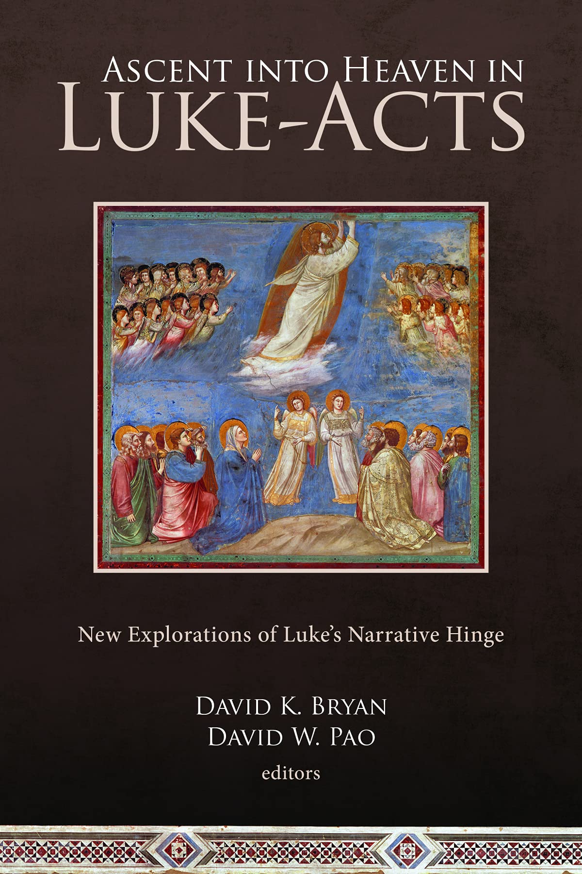 Ascent into Heaven in LukeActs: New Explorations of Lukes Narrative Hinge