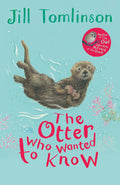 The Otter Who Wanted To Know: A Classic ChildrenS Animal Story Perfect For Early Readers Aged 5+ (Jill TomlinsonS Favourite 