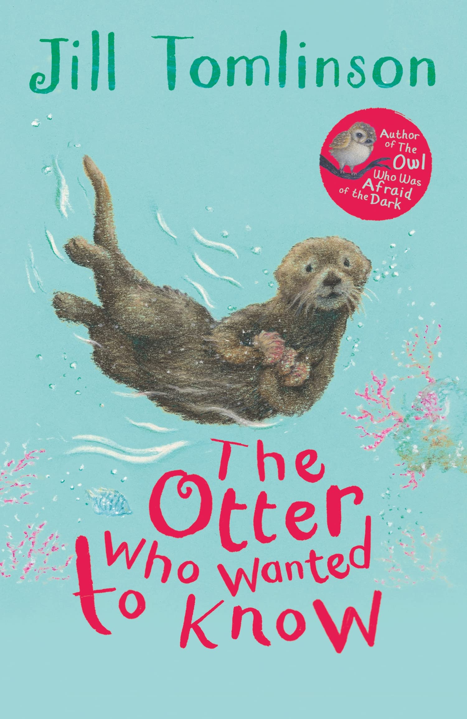 The Otter Who Wanted To Know: A Classic ChildrenS Animal Story Perfect For Early Readers Aged 5+ (Jill TomlinsonS Favourite 