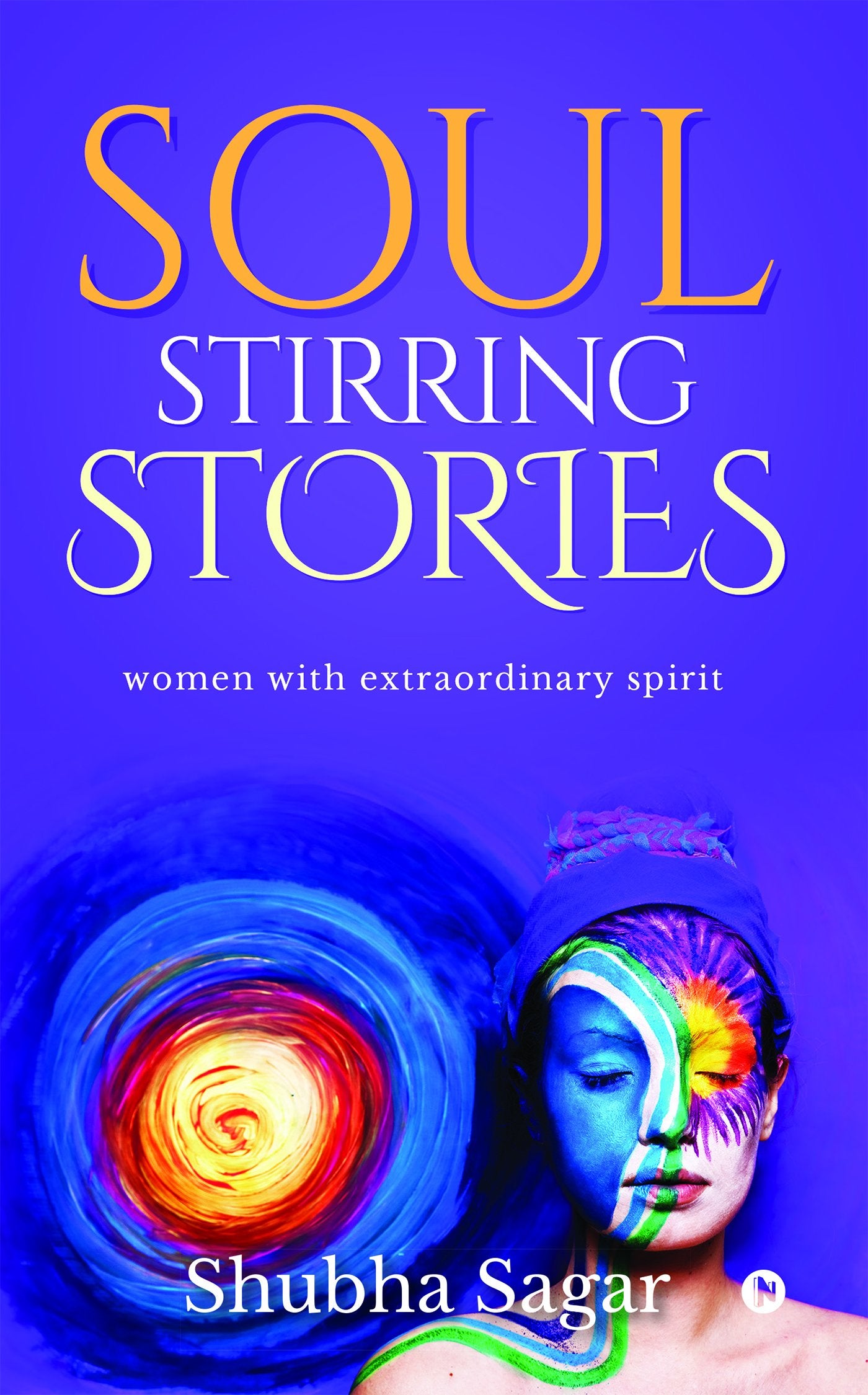 Soul Stirring Stories : women with extraordinary spirit